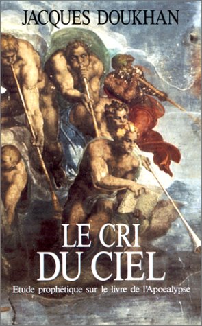 Le Cri du ciel, Etude prophetique sur le Livre de l'Apocalypse, 31 juillet 1997, Jacques Doukhan